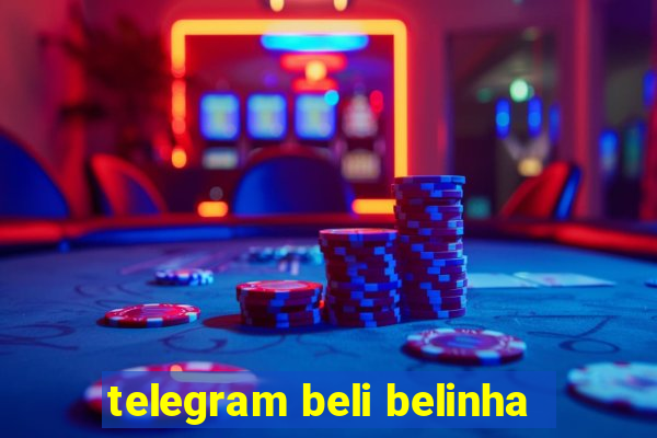 telegram beli belinha